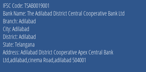 The Adilabad District Central Cooperative Bank Ltd Adilabad Branch, Branch Code 019001 & IFSC Code TSAB0019001