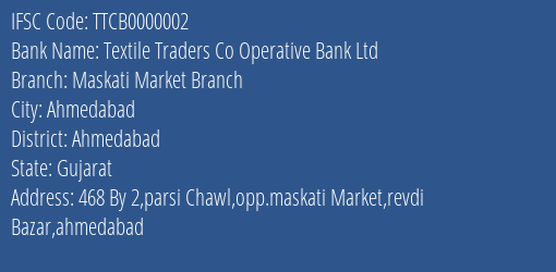 Textile Traders Co Operative Bank Ltd Maskati Market Branch Branch, Branch Code 000002 & IFSC Code TTCB0000002