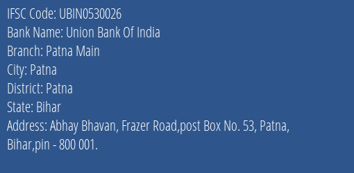 Union Bank Of India Patna Main Branch, Branch Code 530026 & IFSC Code UBIN0530026