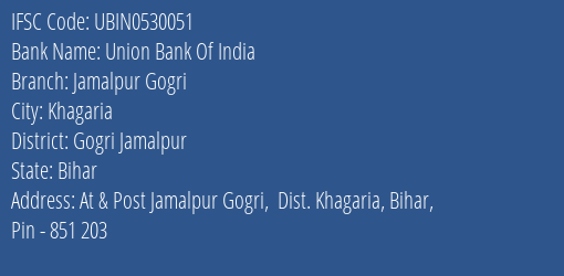 Union Bank Of India Jamalpur Gogri Branch Gogri Jamalpur IFSC Code UBIN0530051