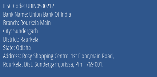Union Bank Of India Rourkela Main Branch, Branch Code 530212 & IFSC Code UBIN0530212
