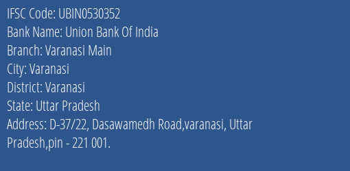 Union Bank Of India Varanasi Main Branch, Branch Code 530352 & IFSC Code UBIN0530352