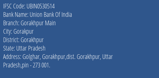 Union Bank Of India Gorakhpur Main Branch, Branch Code 530514 & IFSC Code UBIN0530514