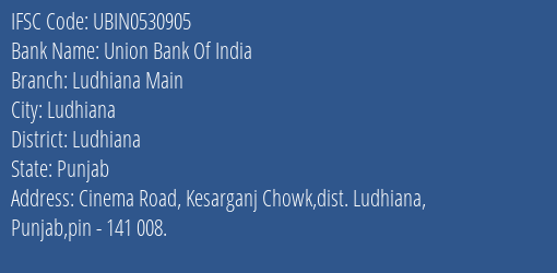 Union Bank Of India Ludhiana Main Branch, Branch Code 530905 & IFSC Code UBIN0530905