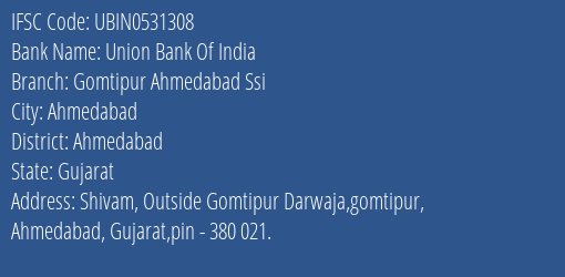 Union Bank Of India Gomtipur Ahmedabad Ssi Branch Ahmedabad IFSC Code UBIN0531308