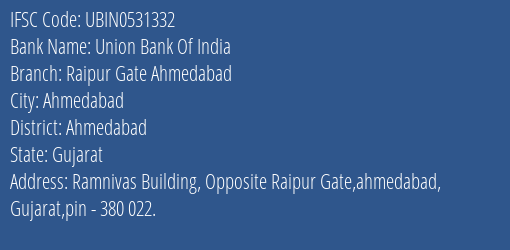 Union Bank Of India Raipur Gate Ahmedabad Branch Ahmedabad IFSC Code UBIN0531332
