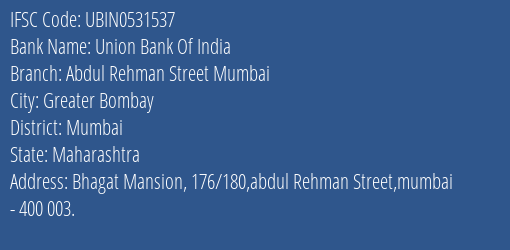 Union Bank Of India Abdul Rehman Street Mumbai Branch Mumbai IFSC Code UBIN0531537