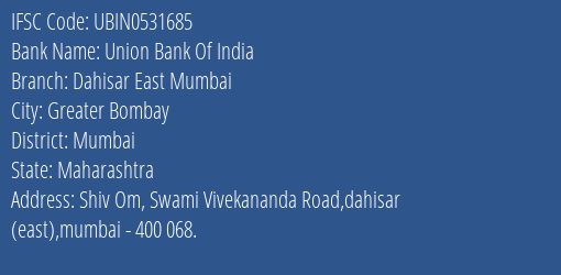 Union Bank Of India Dahisar East Mumbai Branch Mumbai IFSC Code UBIN0531685