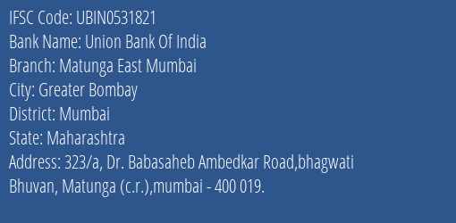Union Bank Of India Matunga East Mumbai Branch Mumbai IFSC Code UBIN0531821