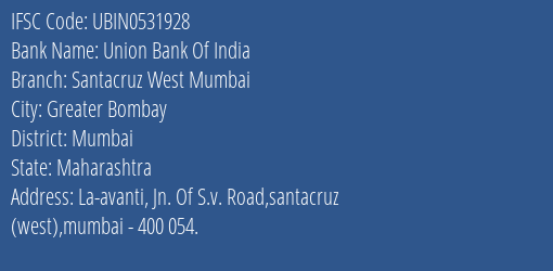 Union Bank Of India Santacruz West Mumbai Branch Mumbai IFSC Code UBIN0531928