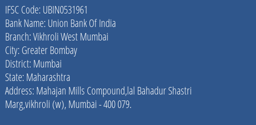 Union Bank Of India Vikhroli West Mumbai Branch Mumbai IFSC Code UBIN0531961