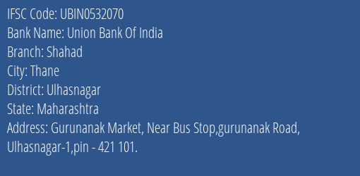Union Bank Of India Shahad Branch Ulhasnagar IFSC Code UBIN0532070