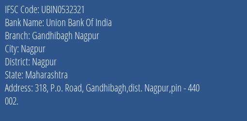 Union Bank Of India Gandhibagh Nagpur Branch Nagpur IFSC Code UBIN0532321