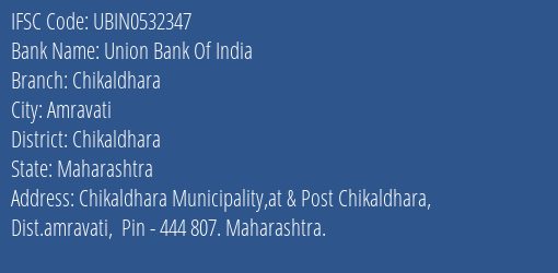 Union Bank Of India Chikaldhara Branch Chikaldhara IFSC Code UBIN0532347
