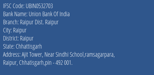 Union Bank Of India Raipur Dist. Raipur Branch, Branch Code 532703 & IFSC Code UBIN0532703