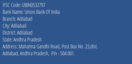 Union Bank Of India Adilabad Branch, Branch Code 532797 & IFSC Code UBIN0532797