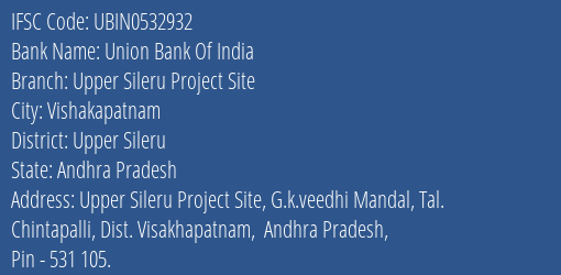 Union Bank Of India Upper Sileru Project Site Branch Upper Sileru IFSC Code UBIN0532932