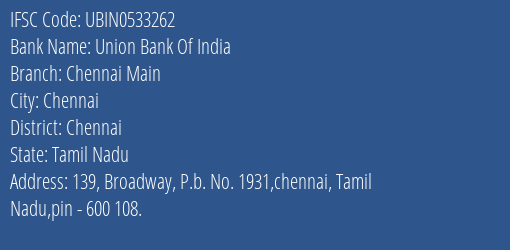 Union Bank Of India Chennai Main Branch, Branch Code 533262 & IFSC Code UBIN0533262