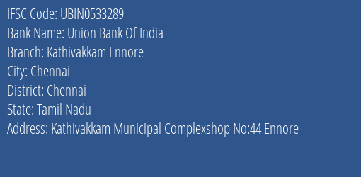 Union Bank Of India Kathivakkam Ennore Branch, Branch Code 533289 & IFSC Code UBIN0533289