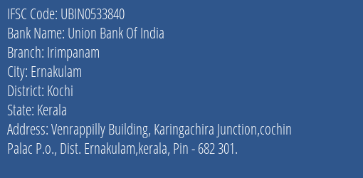 Union Bank Of India Irimpanam Branch, Branch Code 533840 & IFSC Code UBIN0533840