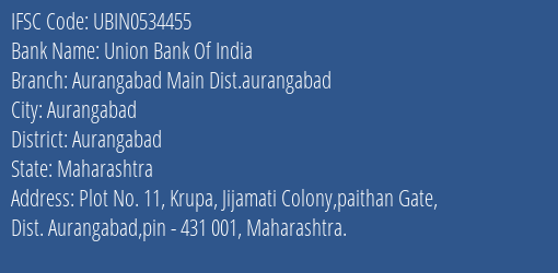 Union Bank Of India Aurangabad Main Dist.aurangabad Branch Aurangabad IFSC Code UBIN0534455