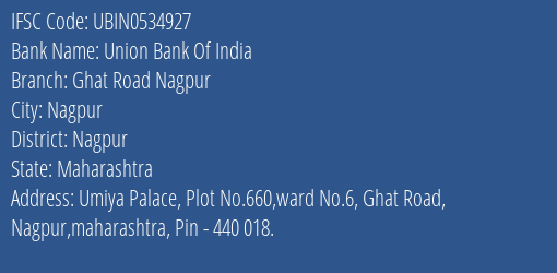 Union Bank Of India Ghat Road Nagpur Branch Nagpur IFSC Code UBIN0534927