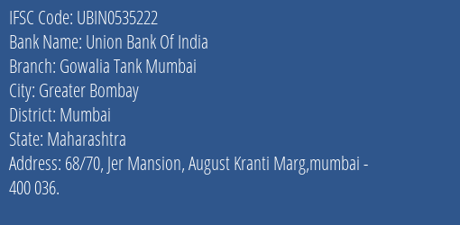 Union Bank Of India Gowalia Tank Mumbai Branch Mumbai IFSC Code UBIN0535222