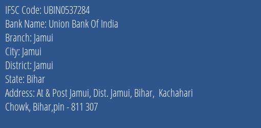 Union Bank Of India Jamui Branch Jamui IFSC Code UBIN0537284