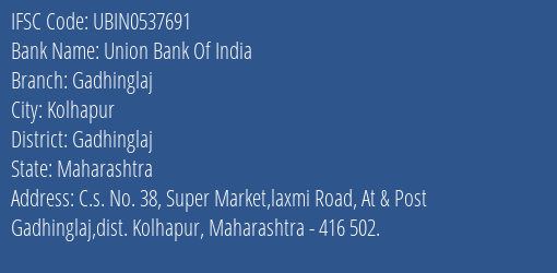Union Bank Of India Gadhinglaj Branch Gadhinglaj IFSC Code UBIN0537691