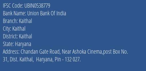 Union Bank Of India Kaithal Branch, Branch Code 538779 & IFSC Code UBIN0538779