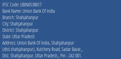 Union Bank Of India Shahjahanpur Branch, Branch Code 538817 & IFSC Code UBIN0538817