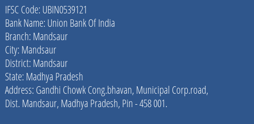 Union Bank Of India Mandsaur Branch, Branch Code 539121 & IFSC Code UBIN0539121