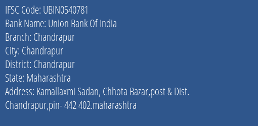 Union Bank Of India Chandrapur Branch, Branch Code 540781 & IFSC Code UBIN0540781