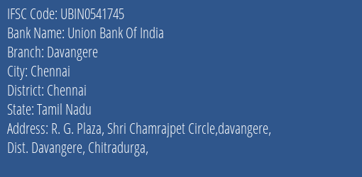 Union Bank Of India Davangere Branch Chennai IFSC Code UBIN0541745