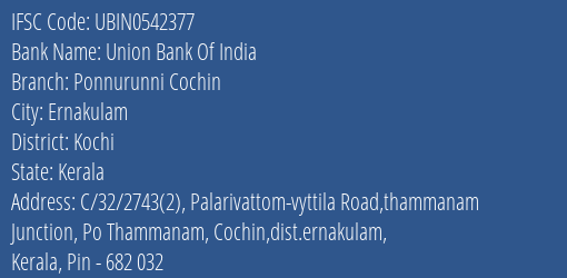 Union Bank Of India Ponnurunni Cochin Branch, Branch Code 542377 & IFSC Code UBIN0542377