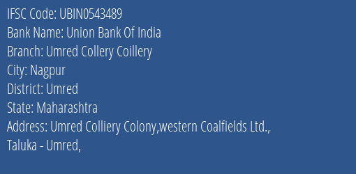 Union Bank Of India Umred Collery Coillery Branch Umred IFSC Code UBIN0543489