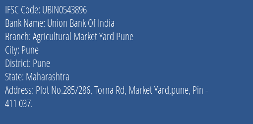Union Bank Of India Agricultural Market Yard Pune Branch, Branch Code 543896 & IFSC Code UBIN0543896