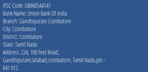 Union Bank Of India Gandhipuram Coimbatore Branch, Branch Code 544141 & IFSC Code UBIN0544141