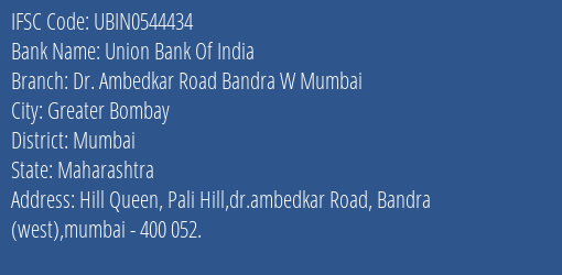 Union Bank Of India Dr. Ambedkar Road Bandra W Mumbai Branch Mumbai IFSC Code UBIN0544434