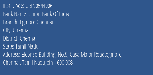 Union Bank Of India Egmore Chennai Branch, Branch Code 544906 & IFSC Code UBIN0544906
