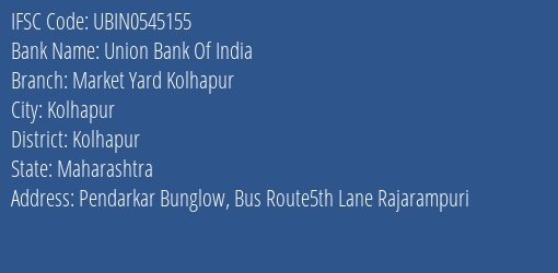 Union Bank Of India Market Yard Kolhapur Branch, Branch Code 545155 & IFSC Code Ubin0545155