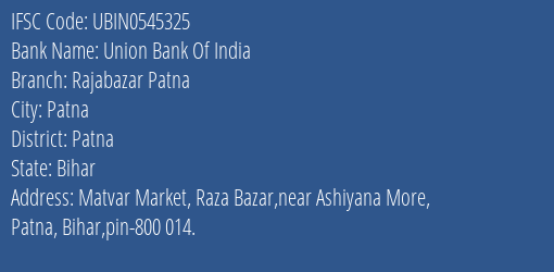 Union Bank Of India Rajabazar Patna Branch Patna IFSC Code UBIN0545325