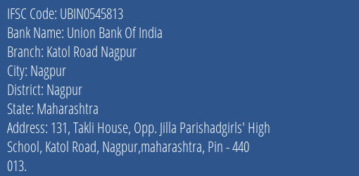 Union Bank Of India Katol Road Nagpur Branch Nagpur IFSC Code UBIN0545813