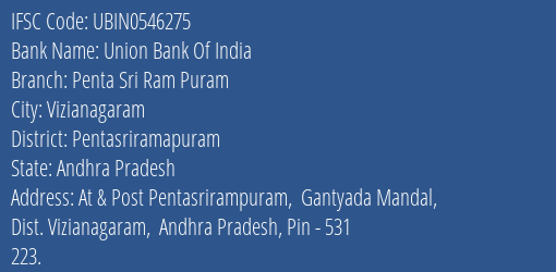 Union Bank Of India Penta Sri Ram Puram Branch Pentasriramapuram IFSC Code UBIN0546275