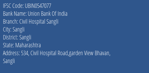 Union Bank Of India Civil Hospital Sangli Branch Sangli IFSC Code UBIN0547077