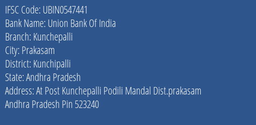 Union Bank Of India Kunchepalli Branch, Branch Code 547441 & IFSC Code Ubin0547441