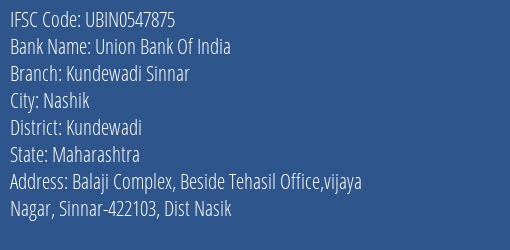 Union Bank Of India Kundewadi Sinnar Branch Kundewadi IFSC Code UBIN0547875
