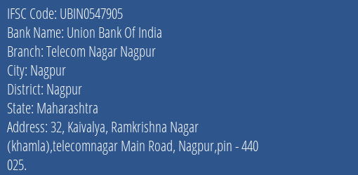 Union Bank Of India Telecom Nagar Nagpur Branch Nagpur IFSC Code UBIN0547905