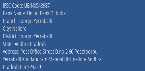 Union Bank Of India Toorpu Yerraballi Branch Toorpu Yerraballi IFSC Code UBIN0548987