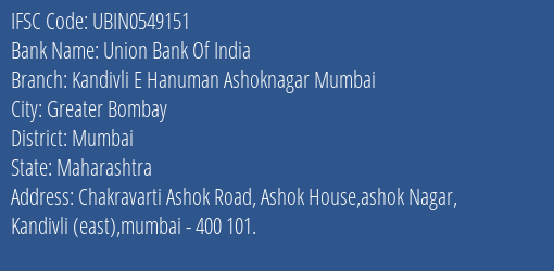 Union Bank Of India Kandivli E Hanuman Ashoknagar Mumbai Branch Mumbai IFSC Code UBIN0549151